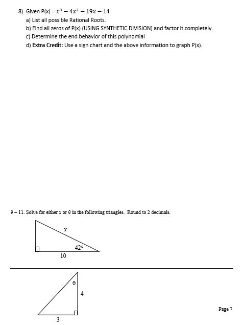 8) Given P(x) = x3 - 4x2 – 19x - 14 a) List all possible Rational Roots. b) Find all zeros of P(x) (USING SYNTHETIC DIVISION)