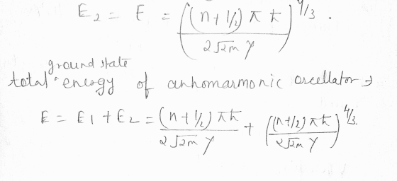 E 113 2 t ((n+1) k k 2.52m ? ground state total energy of anhom armonic Orcellatora E = lite2 = n +9) Akt (en dag ܢ Ah