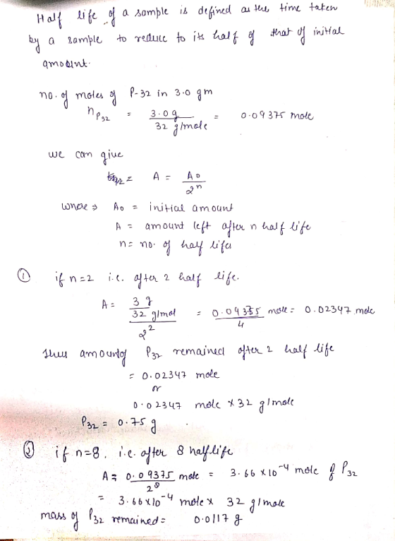 Half life by a sample amodent of a sample is defined as the time taken to reduce to its half of that of initial 0.09375 mole