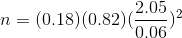 n = (0.18)(0.82)(\frac{2.05}{0.06})^2