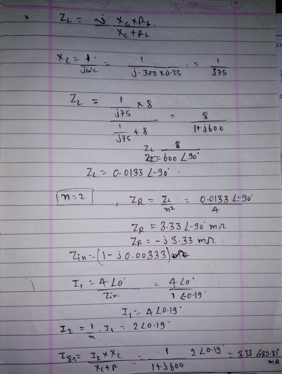 ZL= v. XoXRb. - XcARL JWC j. 300 x0.25 575 Lo 175 J7s + 8 It jooo ze 8 2- 600 290 Zer 0.0133 -90 In ZR = 22 ZR = Z2 = 0.0133