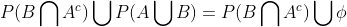 P(B\bigcap A^{c}) \bigcup P(A\bigcup B) = P(B\bigcap A^{c}) \bigcup \phi