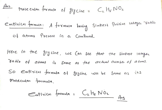 in formula of glycine = C₂ Hs No₂ empirical formula: A formula formula having having Simplest simplest Posi Positive integer