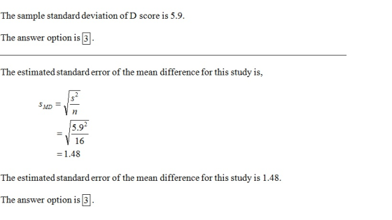 The sample standard deviation of D score is 5.9. The answer option is 3). The estimated standard error of the mean difference