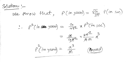 Solution : we know that, is p°C in sexe yeuse) P (in years) = a (im sec) 2 x P Cim sec) x 472 .. bi na Pčin years) = rent in