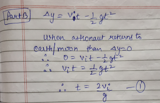 Part B ay = Vot - I gt When astronaut returns to earth/moon than ay-o Ozvit 2 gt² a vita Igt²