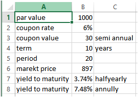 6% А 1 par value 1000 2 coupon rate 3 coupon value 30 semi annual 4 term 10 years 5 period 6 marekt price 897 7 yield to matu