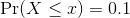 \Pr(X \le x) = 0.1