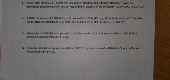 1. What is the pH of a 1.0L buffer that is 0.10 M in Naz HPO4 and 0.15 M in NaH2PO4? Write the equilibrium reaction equation