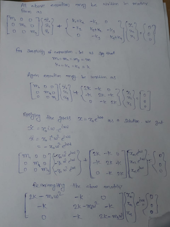 equation may be written in matty All above form as m, oo7% 2 0 m₂ o g Looms (4) + ( Kitka -k, o 200 - kg Katte kg salos for i
