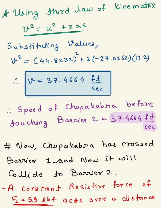 * Using third law of kinematics: 22 = u²+zas Substituting Values, u? = (44.82327 +26-27.0262) (11.2) x = 37.4664 ft - sec ...