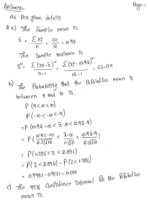 Page-1 Answer: As per given details 2.0) The Sample ī Exi mean is 131 = 10.92 12 The Sample variance is S: {(29-3)”. E (19-1