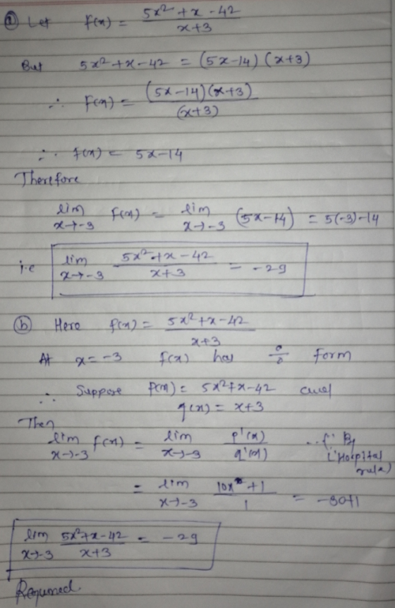 5x2 Let fra) = +x -42 x+3 But 582 +8-42 = (58-14) (x+3) ron (50-14) (443) . GU3) 52-14 fox) a Therefore lim Halim frat) at-3