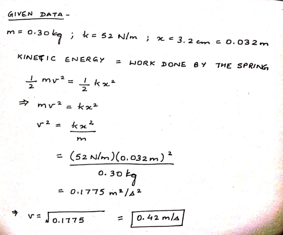 GIVEN DATA KINETIC ENER G Y = WORK DONE BY THE SPRING L m 2 2. 2. 2 2 0.30 ヲ A 0.1775