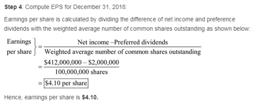 Step 4: Compute EPS for December 31, 2018: Earnings per share is calculated by dividing the difference of net income and pref