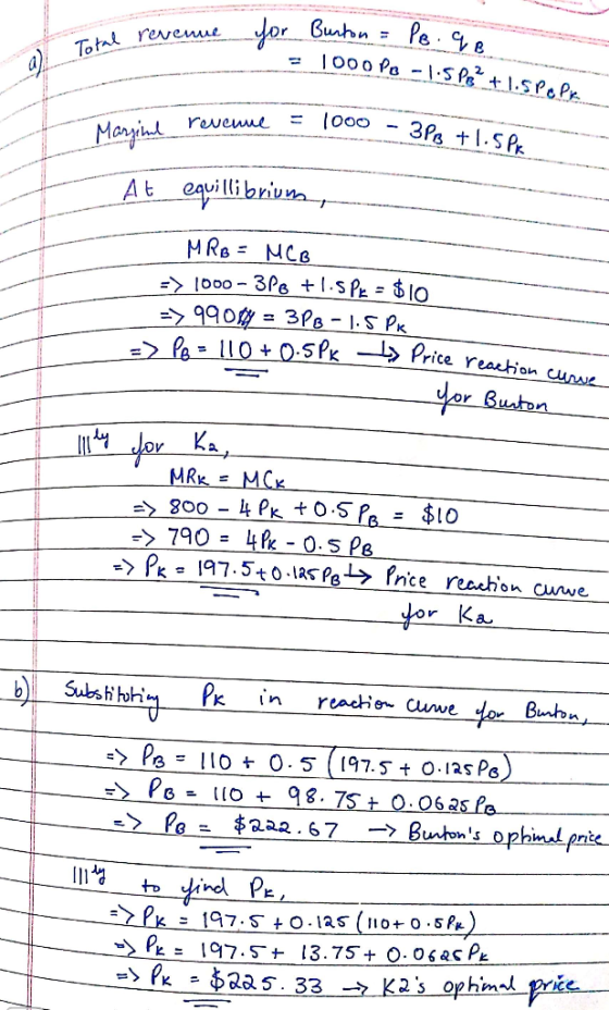 Intal revenue for Burton = Po.a. Total rei a) = 1000 PB - 1.5 Pe? +1.5 pe pia é = 1000 - 388 +1.5 Pik At equilli briune, MRB