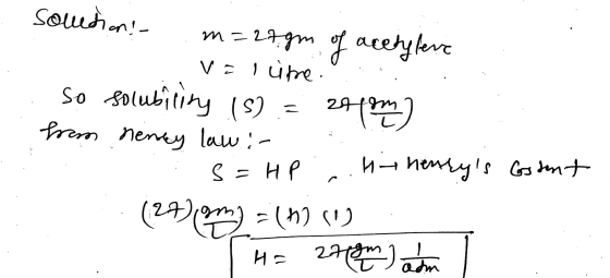 lubility (5) 2 solution! m=27gm of acetylene I lite So solu! zoom from nenky law :- Hy henrys ostent (2998m) = (h) su H= 270