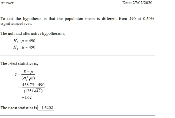 Answer Date: 27/02/2020 To test the hypothesis is that the population mean is different from 490 at 0.50% significance level.