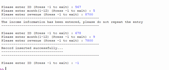 Please enter ID (Press -1 to exit) : 567 Please enter month (1-12) (Press -1 to exit) : 5 Please enter revenue (Press -1 to e