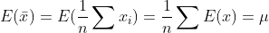 E(\bar{x}) =E(\frac{1}{n}\sum x_{i})=\frac{1}{n}\sum E(x)= \mu
