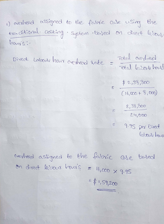 1) overhead assigned to the fabric case using the costing system based on direct labour hours: traditional Direct Labour hour