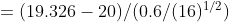 (19.326 - 20)/(0.6/(16)1/2)