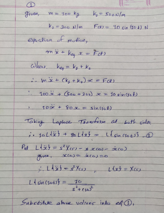 Date: k500N/m m 100 Ka given, k2=300 N/m Far-10 cin G04) N eualion ot malion, Shere keg= ky t ka mit Ck +ka) Fce 100 +Ga0+ 26