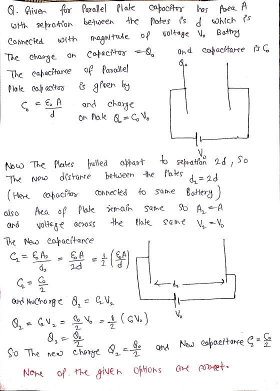 the Q. Given for Parallel Plate capacitor has Area with sebration between Plates is d which is Connected with magnitude of vo
