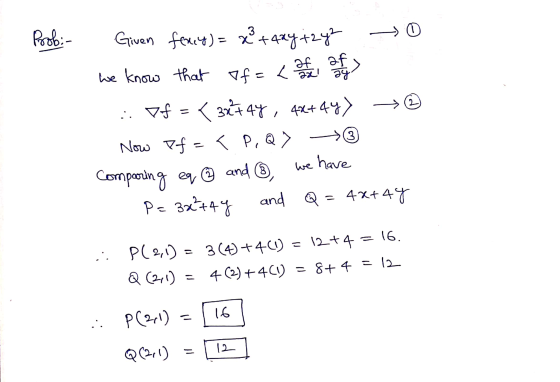 Prob: - V Given fency) = x² + 4xy izga o we know that If=< 2 del 21 > :: Of = ( 34747, 44+47) ► ☺ Now Of = < P,Q> > 3 Compari