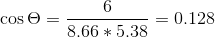 \cos \Theta =\frac{6}{8.66*5.38}=0.128