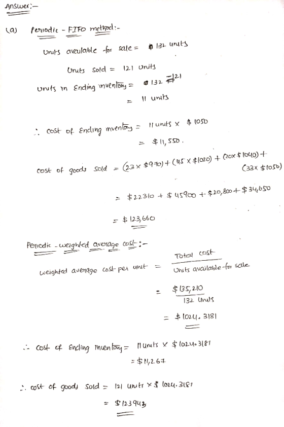 Answer: - (a) Periodic - FIFO melhoc :- Unuts arculable for sale = 132 units Units sold = 121 Units units in Ending inventon