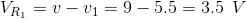 V_{R_{1}}=v-v_{1}=9-5.5=3.5\: \: V