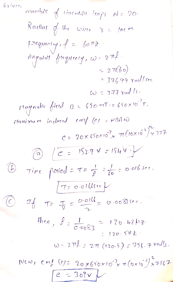 Giver number of circular loops N = 20 Raches of the wisie the wire 8 loom > netic field 3 Fsrequency of = 6012 Angular freque