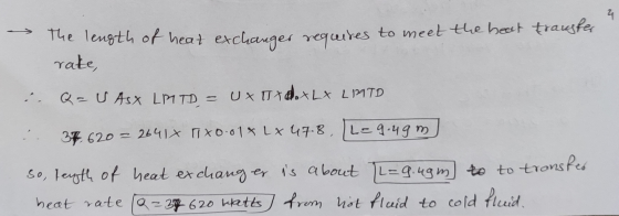 4 The length of heat exchanger requires to meet the best transfer rake, Q = U Asx LMTD = Um Utd.LX LIMTD 37,620=26410 17xo.01