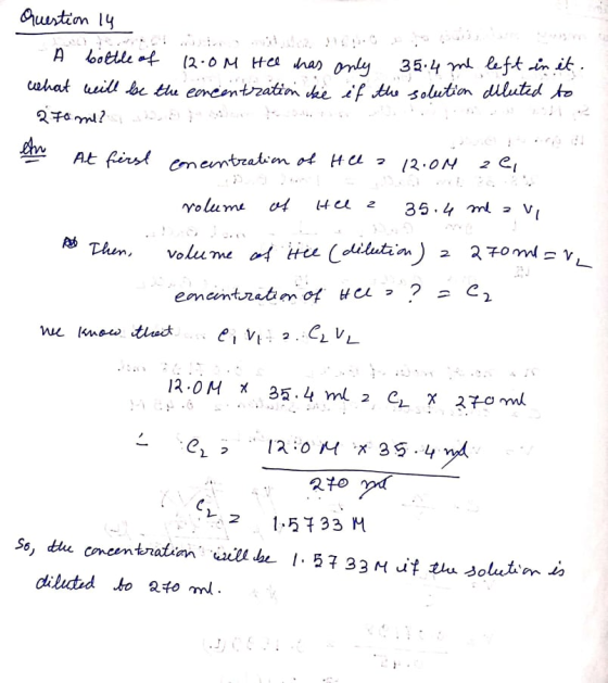 Question 14 A bottle of 12.0 M Hel has only 35.4 me left in it what will be the concentration abe if the solution diluted to