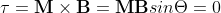 \tau = \bold{M}\times\bold{B} = \bold{M}\bold{B}sin\Theta = 0