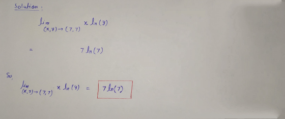 Solution lim x ln (y) (x,y) → (77) 7 ln (7) So lim (2,4) (7,7) a In (9) 7 In (7)