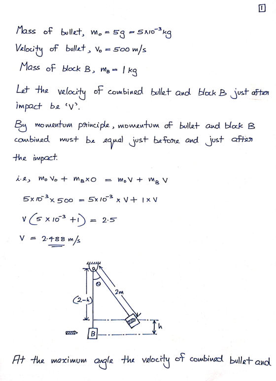 0 Mass of bullet, mo = 59 - 5x100-kg Velocity of bullet, Vo = 500 m/s Mass of block B, MB = 1 kg Let the velocity of combined