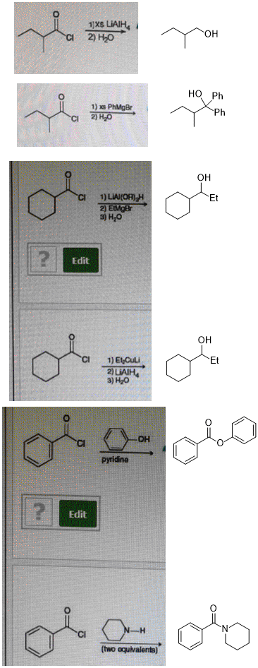 1Xs LIAIH 2) Hо Он НО Ph 1) s PhMgBr 2) H2O Ph Он 1)LAKOR)H 2) EMgBr 3) н.о Et ? Edit Он 1) ECuLi 2) LIAIH 3) Ho Et OH pyridi