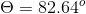\Theta =82.64^{o}