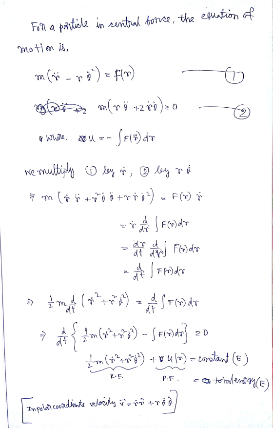 For a particle in central force, the equation of motion is, mla-ro) = f(n) = na mrö +260)20 - & Where, au We we multiply ☺ le