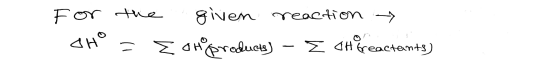 the For CHO given reaction E o Heproducts) oH freactants)