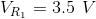 V_{R_{1}}=3.5\: \: V