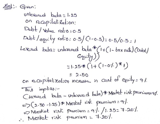 oli Giveni unlevered bata = 1,25 on recapitalization: Debt / value ratio -0.5 Debt /equity ratio: 0.5) C1-0.5): 0.5/0.53 ) Le
