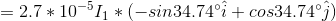 =2.7*10^{-5}I_{1}*(-sin34.74^{\circ}\hat{i}+cos34.74^{\circ}\hat{j})