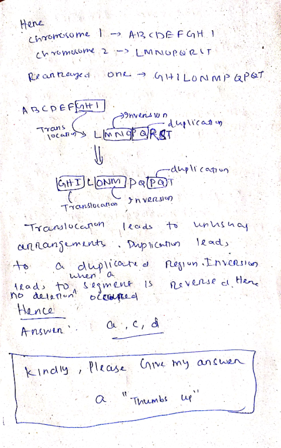 Here chromosome 1 - AB C D E F G H I chromosome 2-3 LMNOPQRUT Re anayed one GHILONMP QPQT. ABCDEFEHT! The meanings Limniot QR