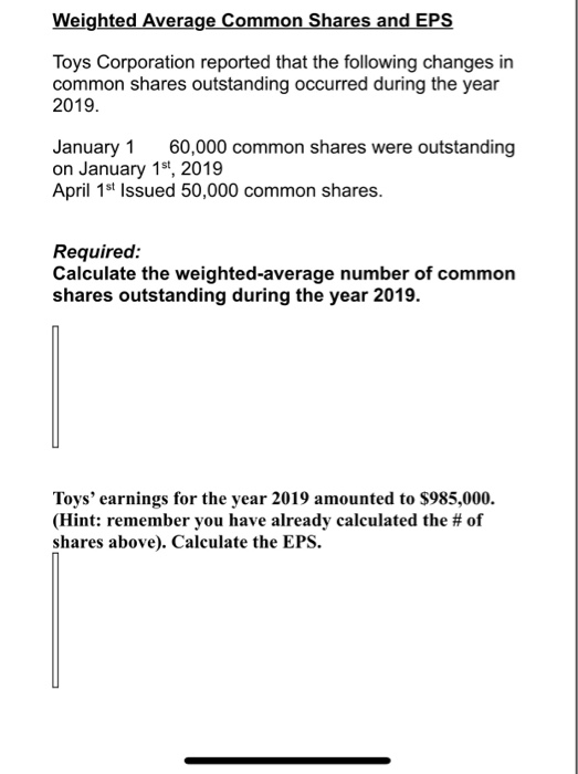 Weighted Average Common Shares and EPS Toys Corporation reported that the following changes in common shares outstanding occu