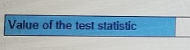 Value of the test statistic