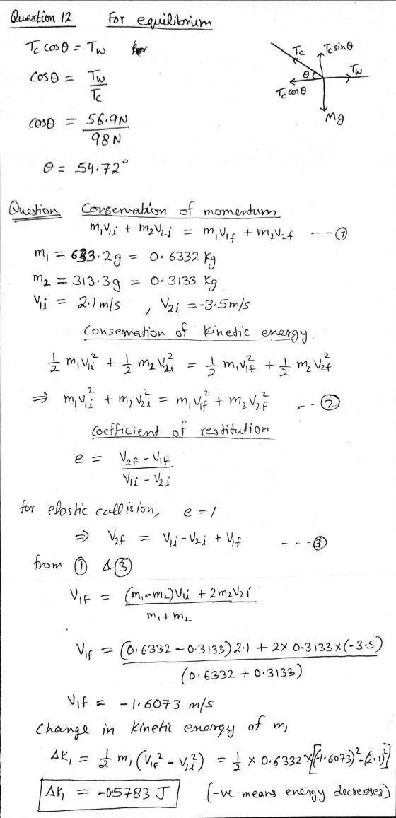 For Question 12 с со0 = To Coso = TW equilibrium Be Tsina Te cose cose = 56.99 98N 0 - 54.72° ce I Question Conservation of m