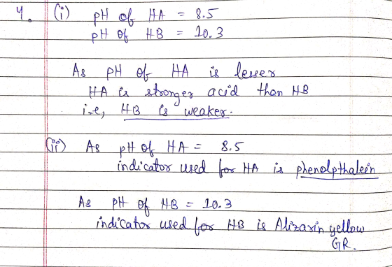 (1) pH of pH of HA = 8.5 HB = 10.3 As pH of HA ir desser HA į stomer acid than HB . Inty HB il weakey o As pH of HA = indicat